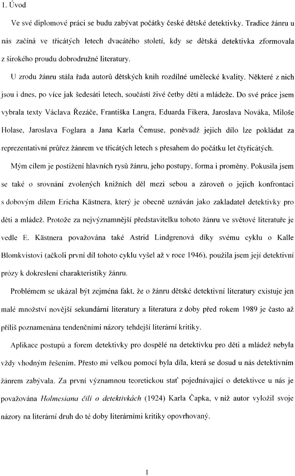 U zrodu žánru stála řada autorů dětských knih rozdílné umělecké kvality. Některé z nich jsou i dnes. po více jak šedesáti letech, součástí živé četby dětí a mládeže.