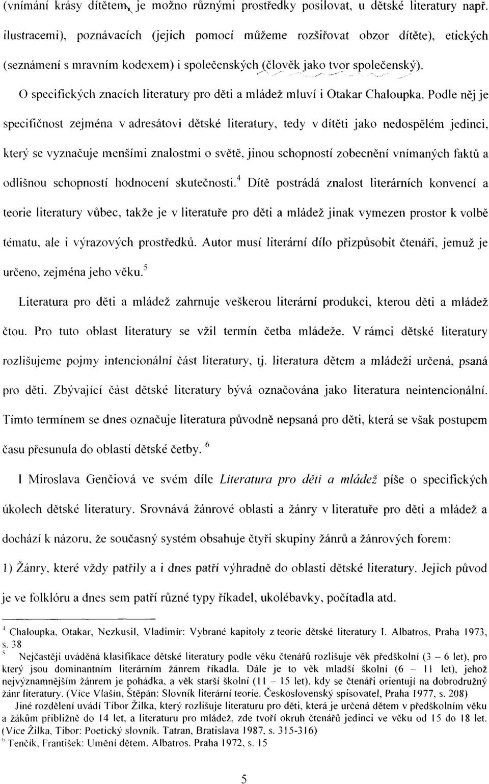 0 specifických znacích literatury pro děti a mládež mluví i Otakar Chaloupka.