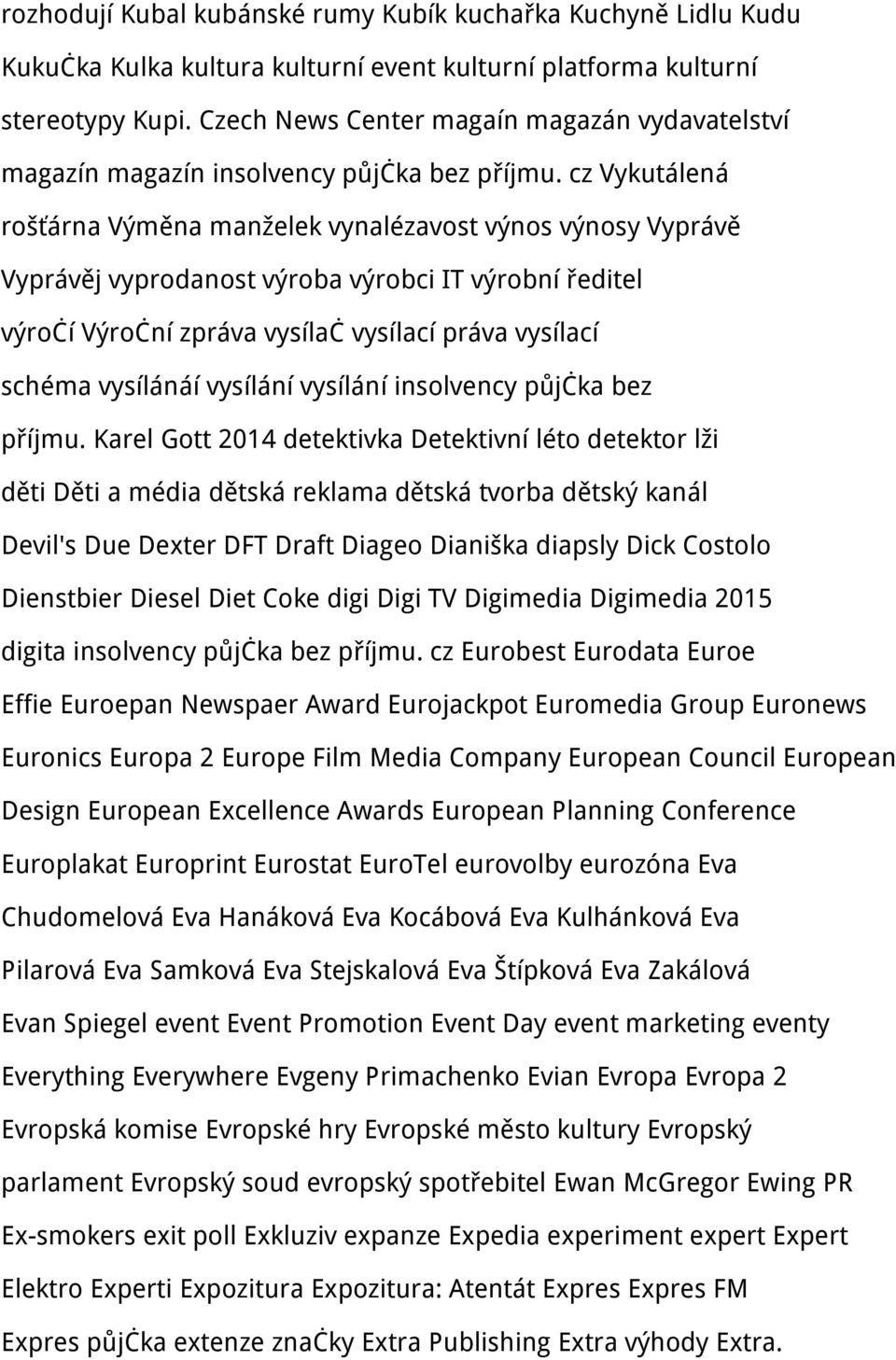 cz Vykutálená rošťárna Výměna manželek vynalézavost výnos výnosy Vyprávě Vyprávěj vyprodanost výroba výrobci IT výrobní ředitel výročí Výroční zpráva vysílač vysílací práva vysílací schéma vysílánáí