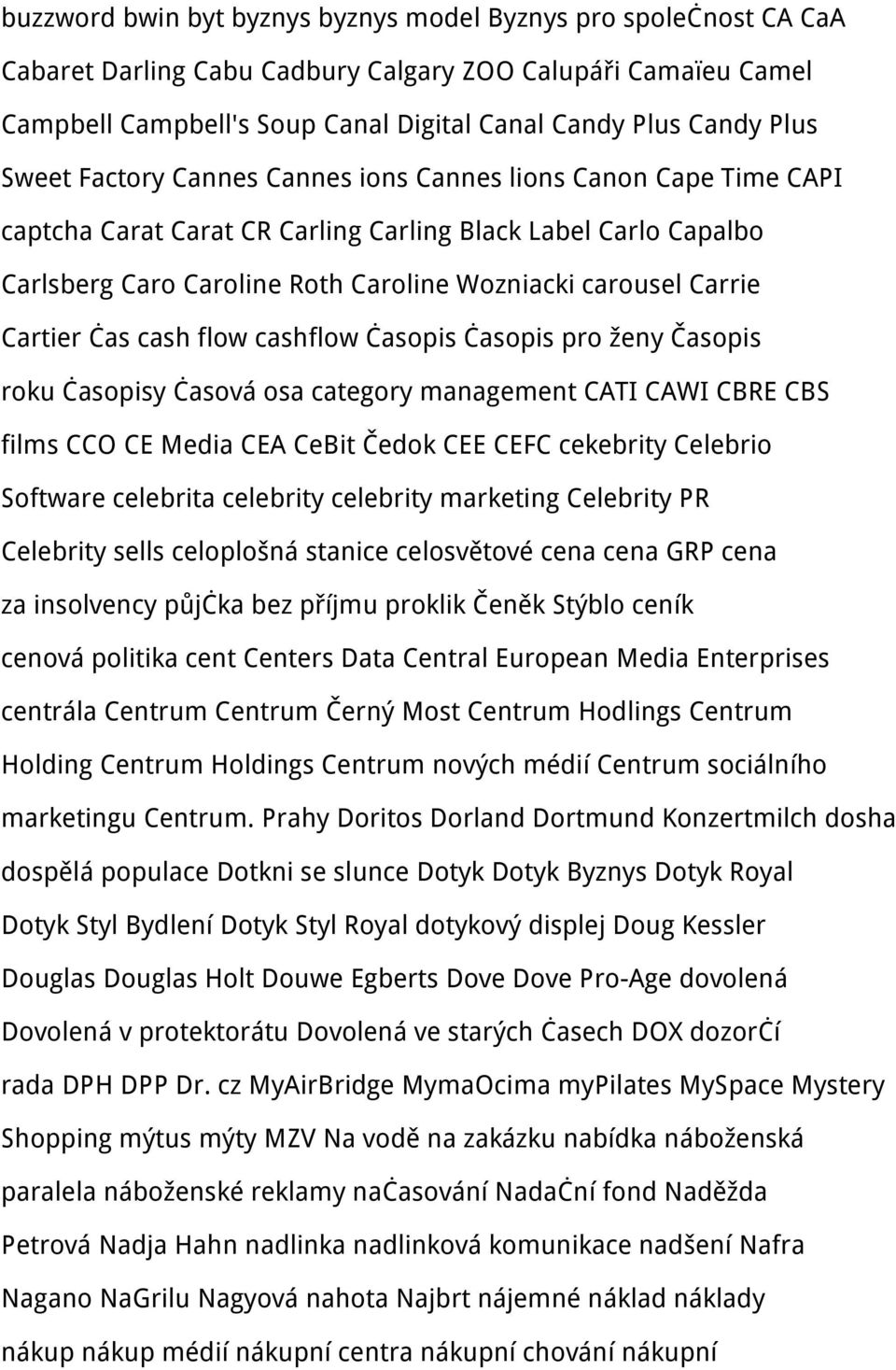 Cartier čas cash flow cashflow časopis časopis pro ženy Časopis roku časopisy časová osa category management CATI CAWI CBRE CBS films CCO CE Media CEA CeBit Čedok CEE CEFC cekebrity Celebrio Software