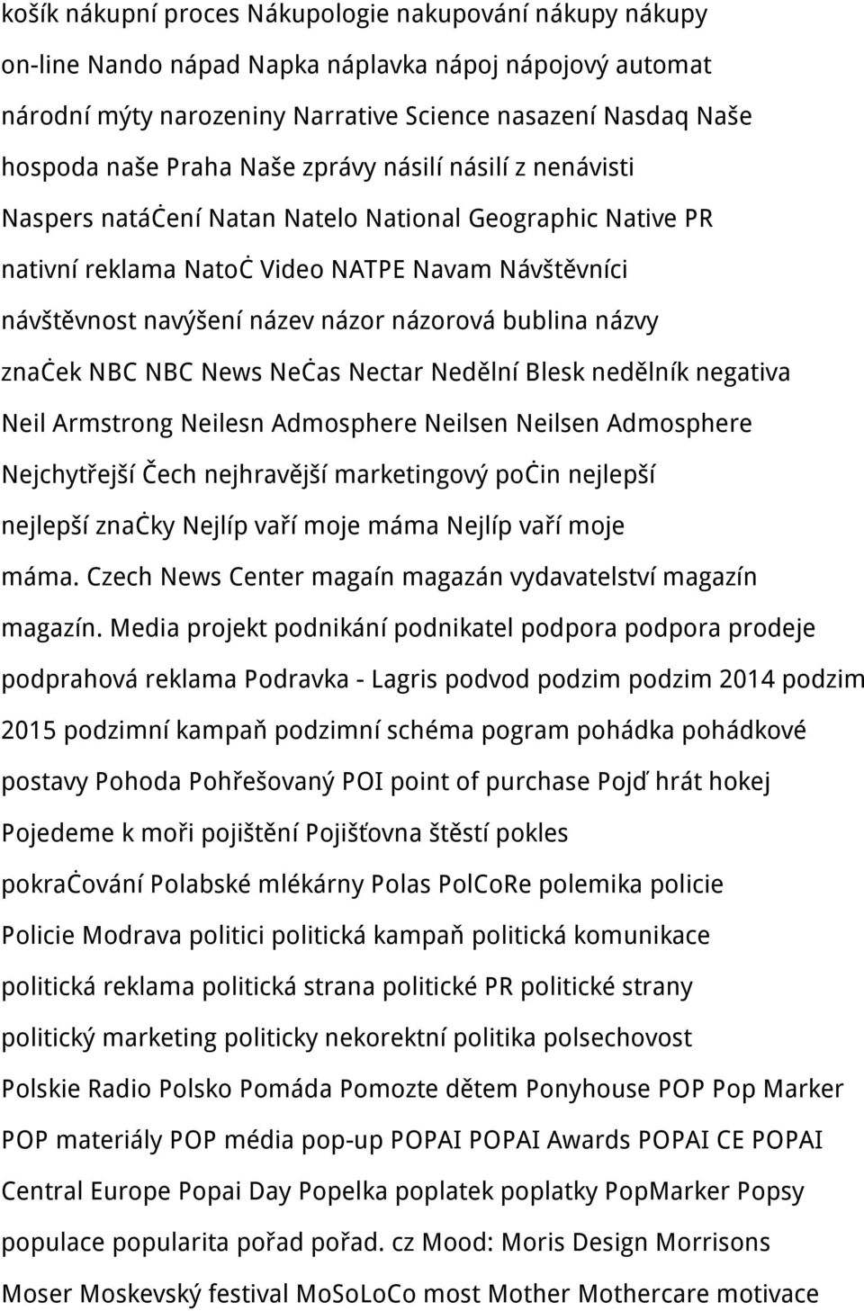 názvy značek NBC NBC News Nečas Nectar Nedělní Blesk nedělník negativa Neil Armstrong Neilesn Admosphere Neilsen Neilsen Admosphere Nejchytřejší Čech nejhravější marketingový počin nejlepší nejlepší