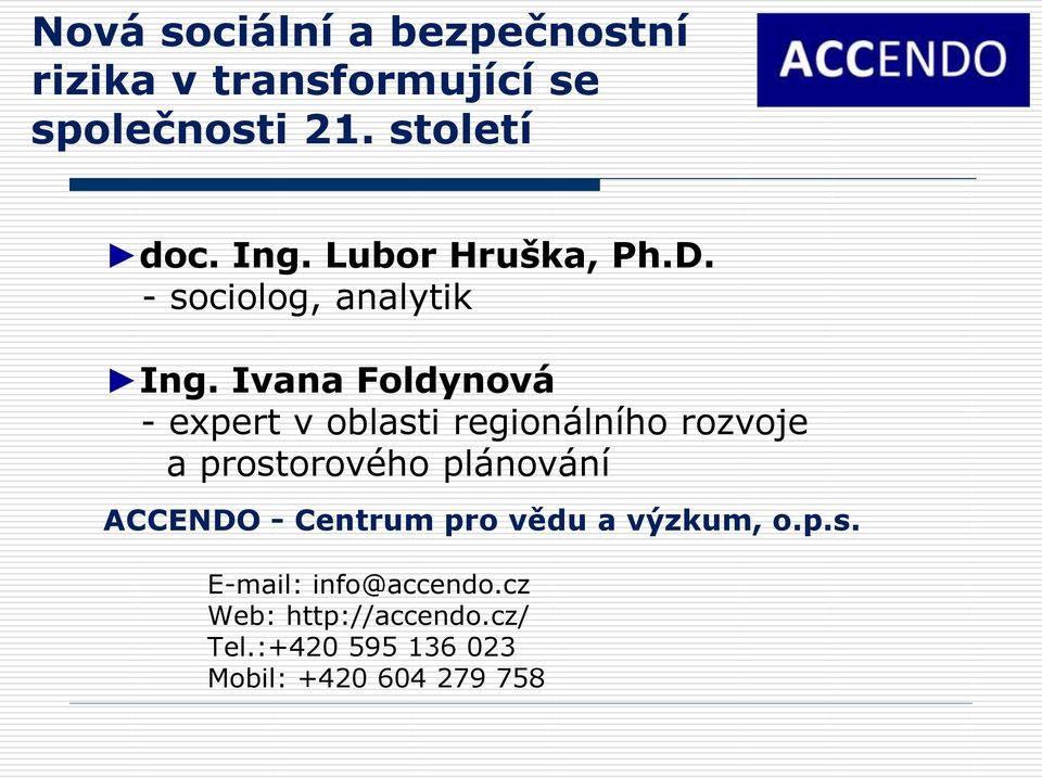 Ivana Foldynová - expert v oblasti regionálního rozvoje a prostorového plánování ACCENDO