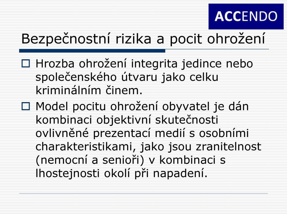 Model pocitu ohrožení obyvatel je dán kombinaci objektivní skutečnosti ovlivněné