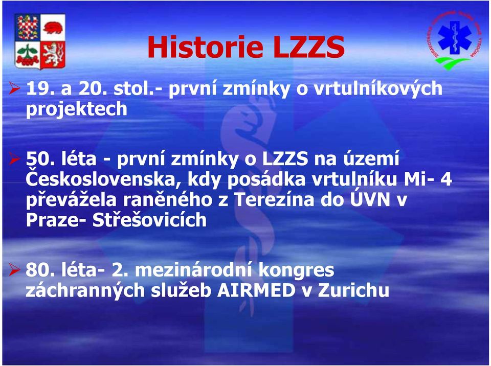 léta - první zmínky o LZZS na území Československa, kdy posádka