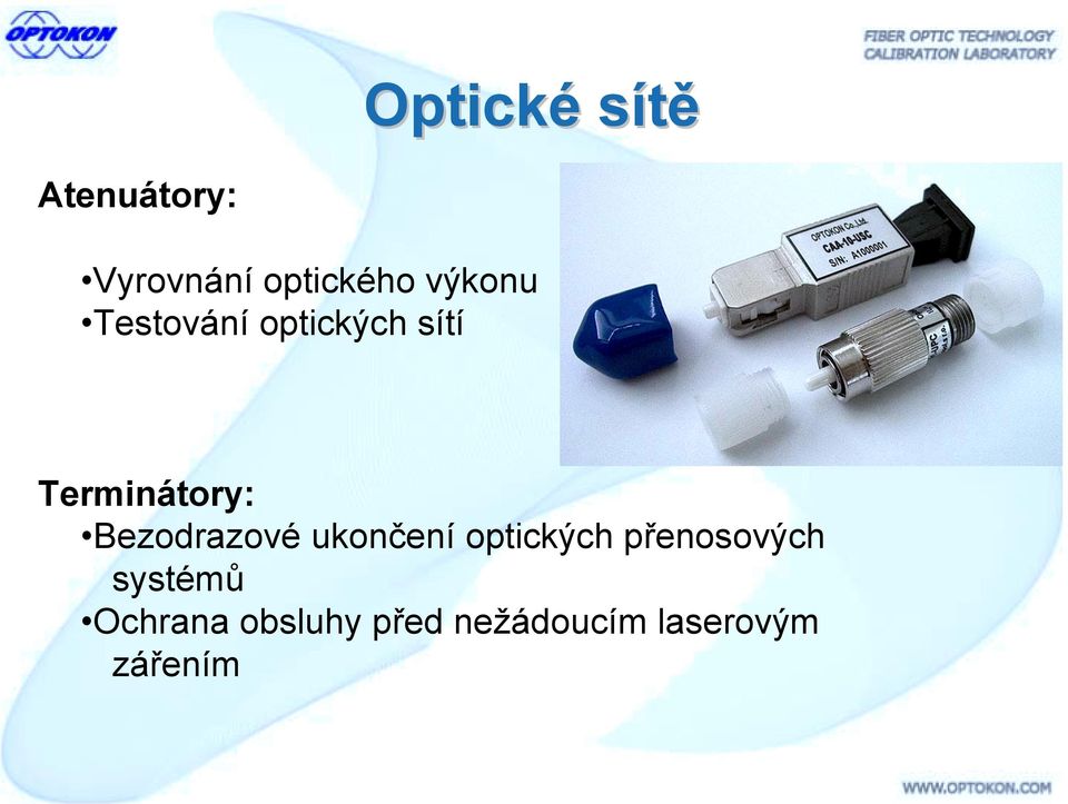 Bezodrazové ukončení optických přenosových