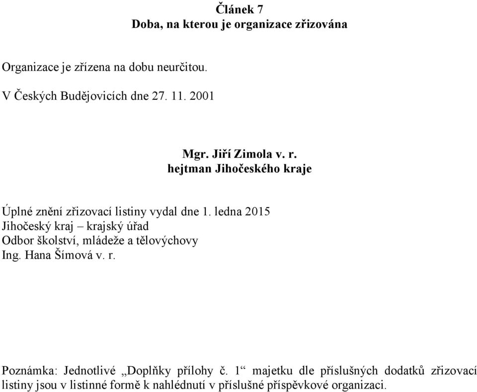 ledna 2015 Jihočeský kraj krajský úřad Odbor školství, mládeže a tělovýchovy Ing. Hana Šímová v. r.