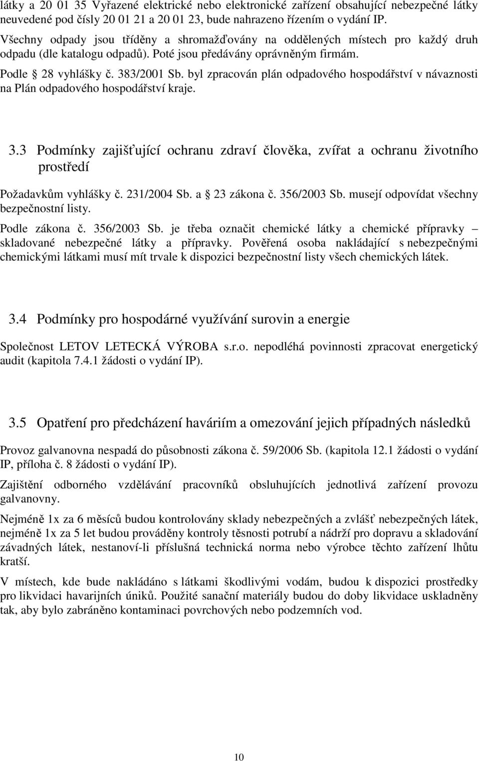 byl zpracován plán odpadového hospodářství v návaznosti na Plán odpadového hospodářství kraje. 3.