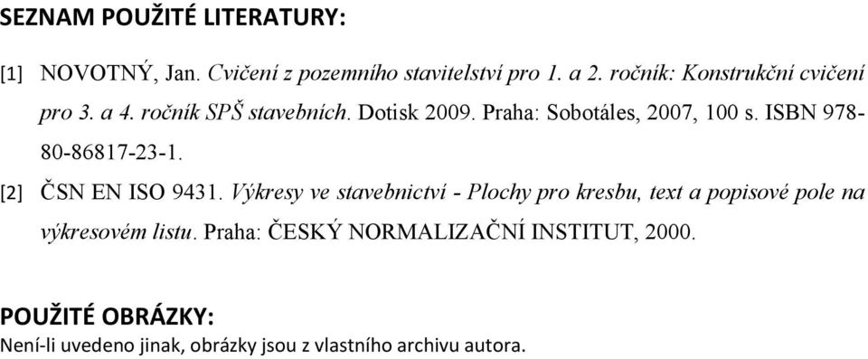 ISBN 978-80-86817-23-1. [2] ČSN EN ISO 9431.