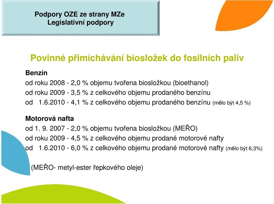 2010-4,1 % z celkového objemu prodaného benzínu (mělo být 4,5 %) Motorová nafta od 1. 9.