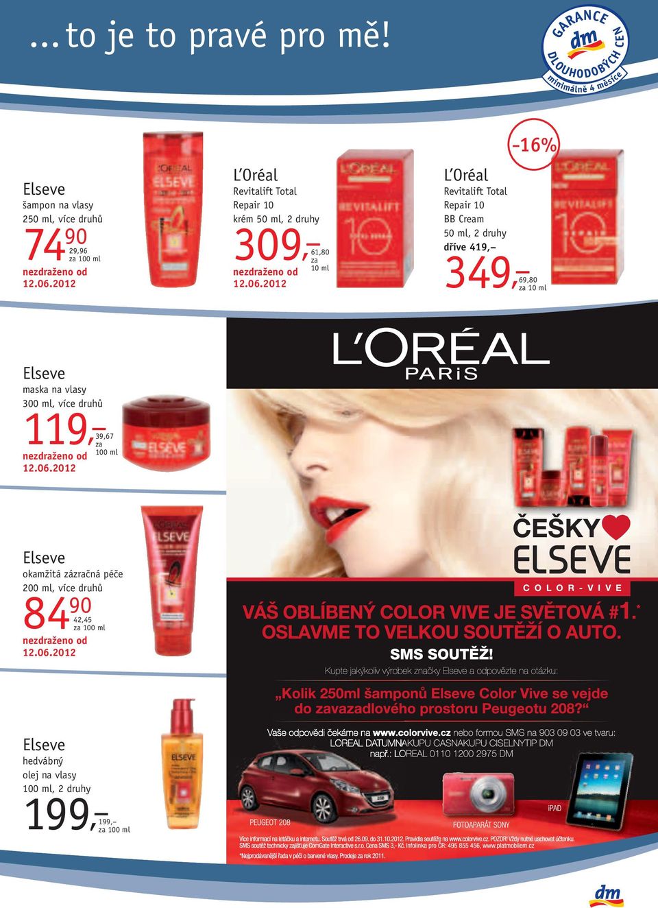 2012 16% L Oréal Revitalift Total Repair 10 BB Cream 50 ml, 2 druhy dříve 419, 349, 69,80 Elseve maska na vlasy 300 ml,