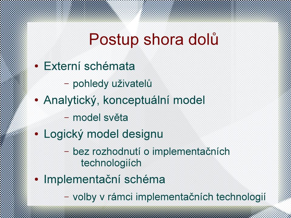 designu bez rozhodnutí o implementačních technologiích