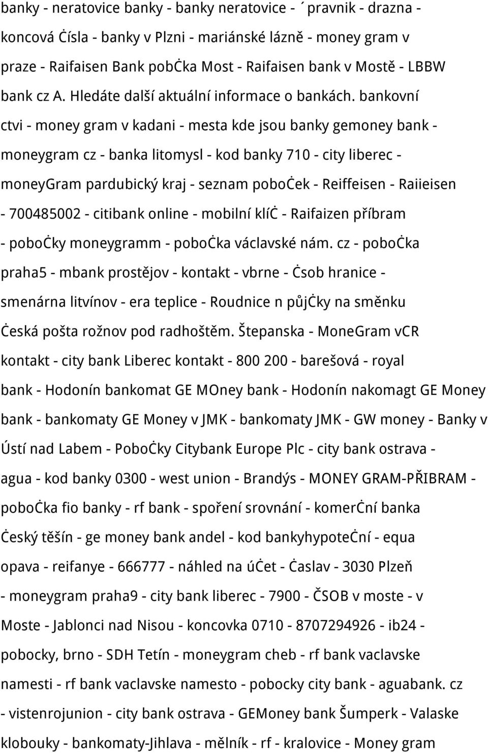 bankovní ctvi - money gram v kadani - mesta kde jsou banky gemoney bank - moneygram cz - banka litomysl - kod banky 710 - city liberec - moneygram pardubický kraj - seznam poboček - Reiffeisen -