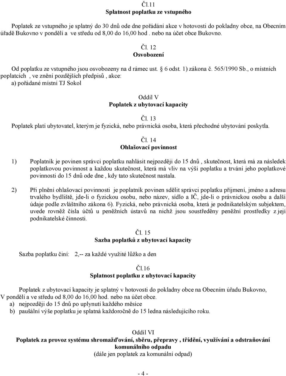 , o místních poplatcích, ve znění pozdějších předpisů, akce: a) pořádané místní TJ Sokol Oddíl V Poplatek z ubytovací kapacity Čl.