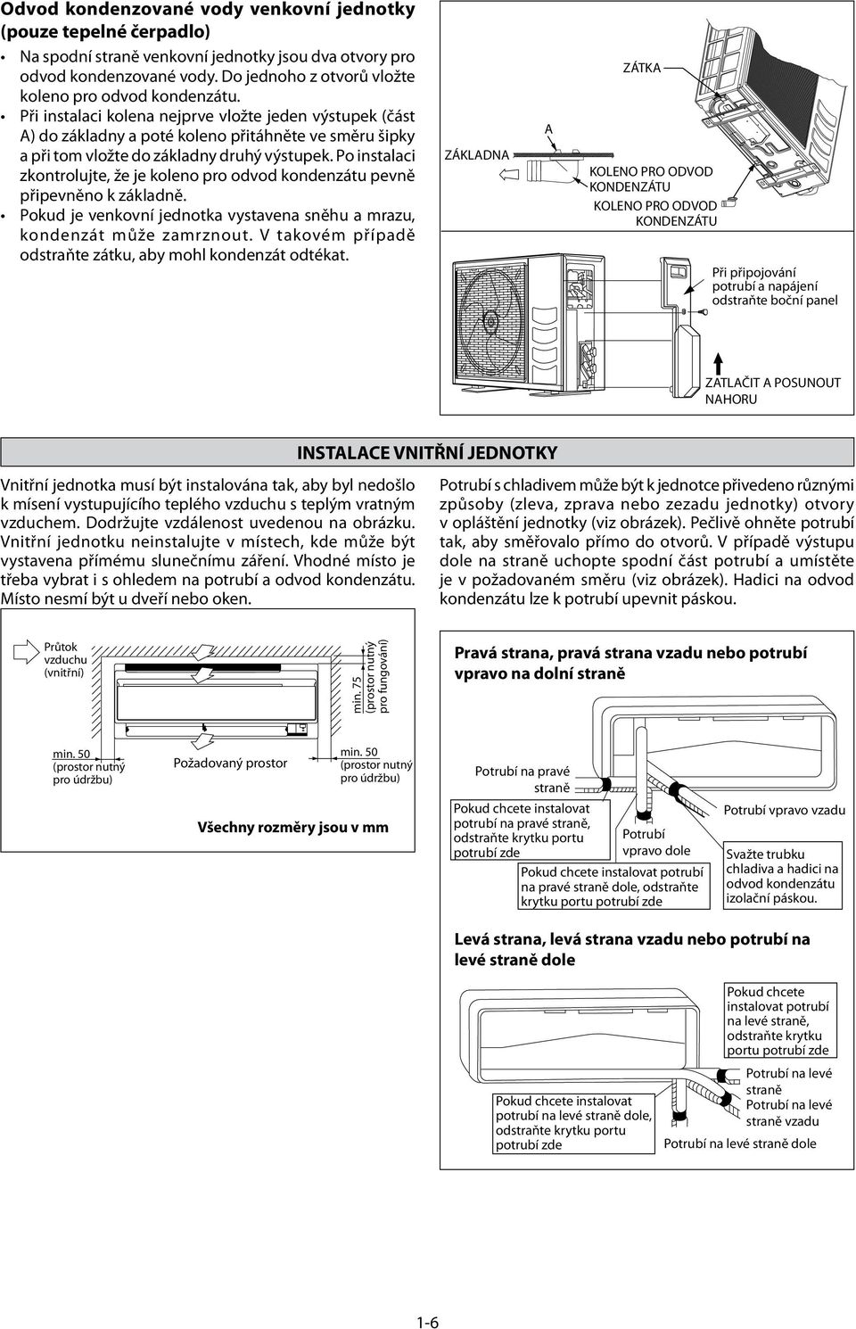 Při instalaci kolena nejprve vložte jeden výstupek (část A) do základny a poté koleno přitáhněte ve směru šipky a při tom vložte do základny druhý výstupek.