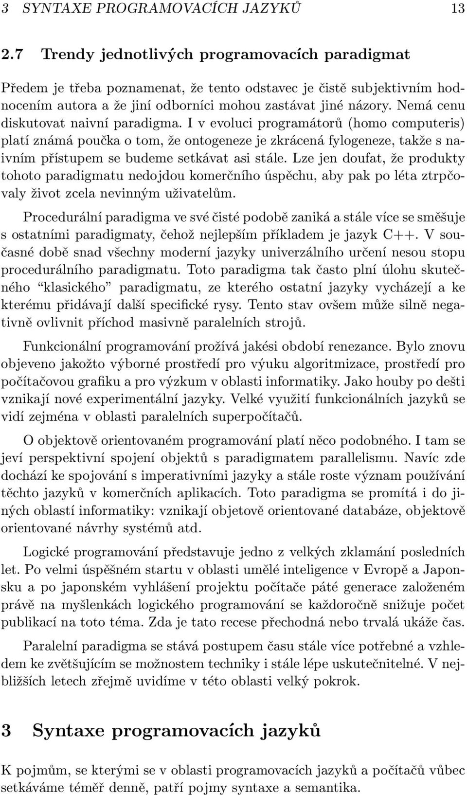 Nemá cenu diskutovat naivní paradigma.