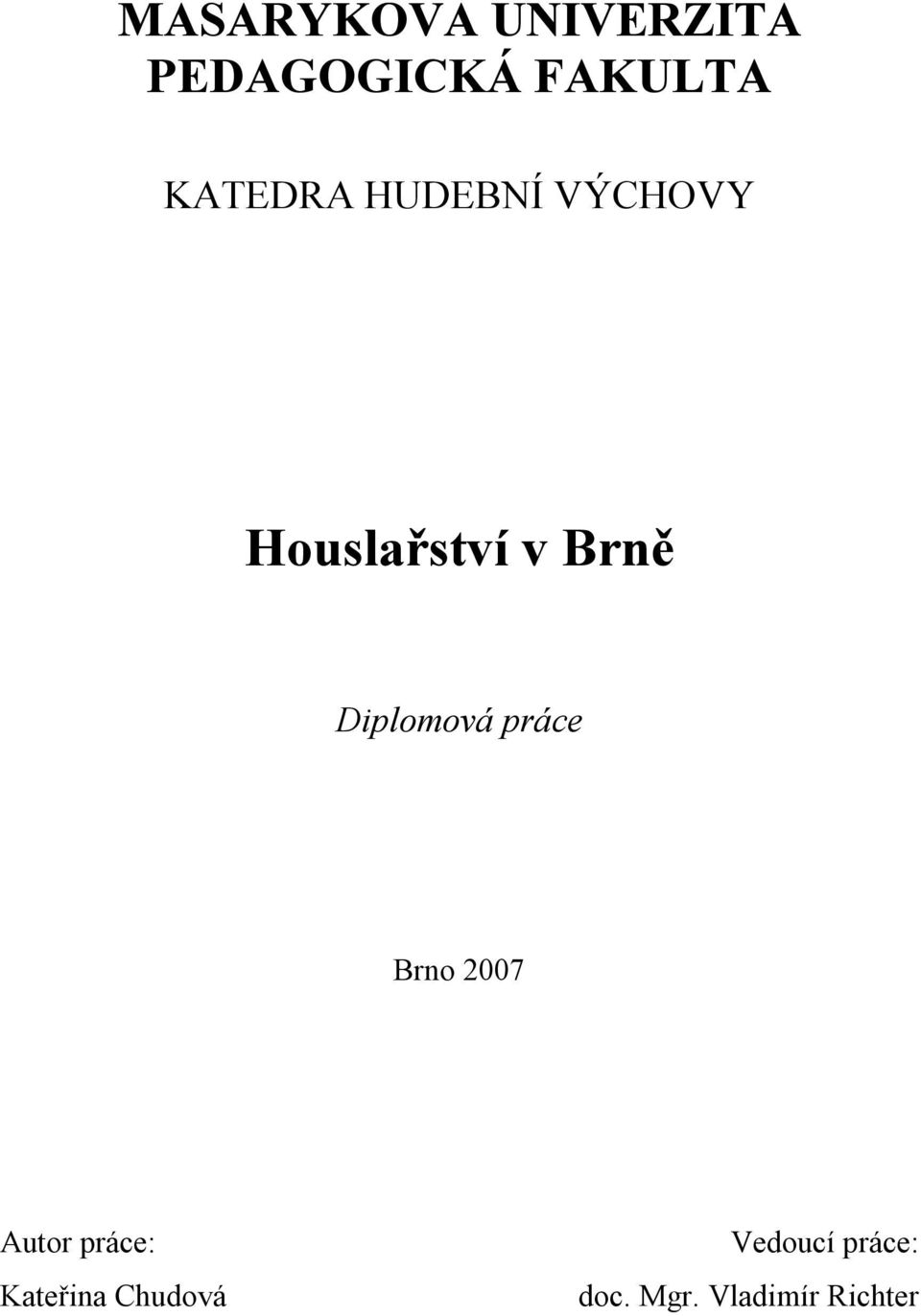 Diplomová práce Brno 2007 Autor práce: