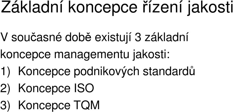 koncepce managementu jakosti: 1)