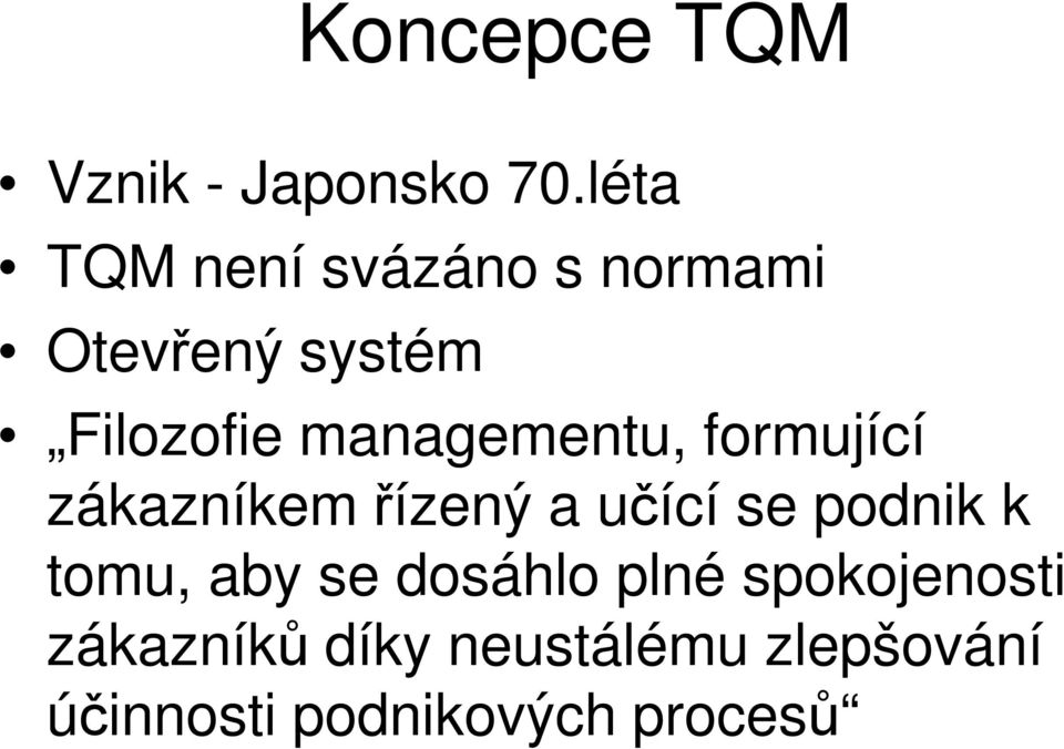 formující Filozofie managementu, formující zákazníkem řízený a učící se