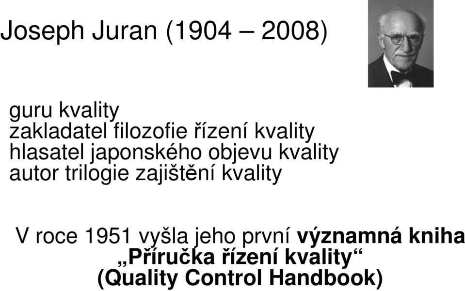 trilogie zajištění kvality V roce 1951 vyšla jeho první