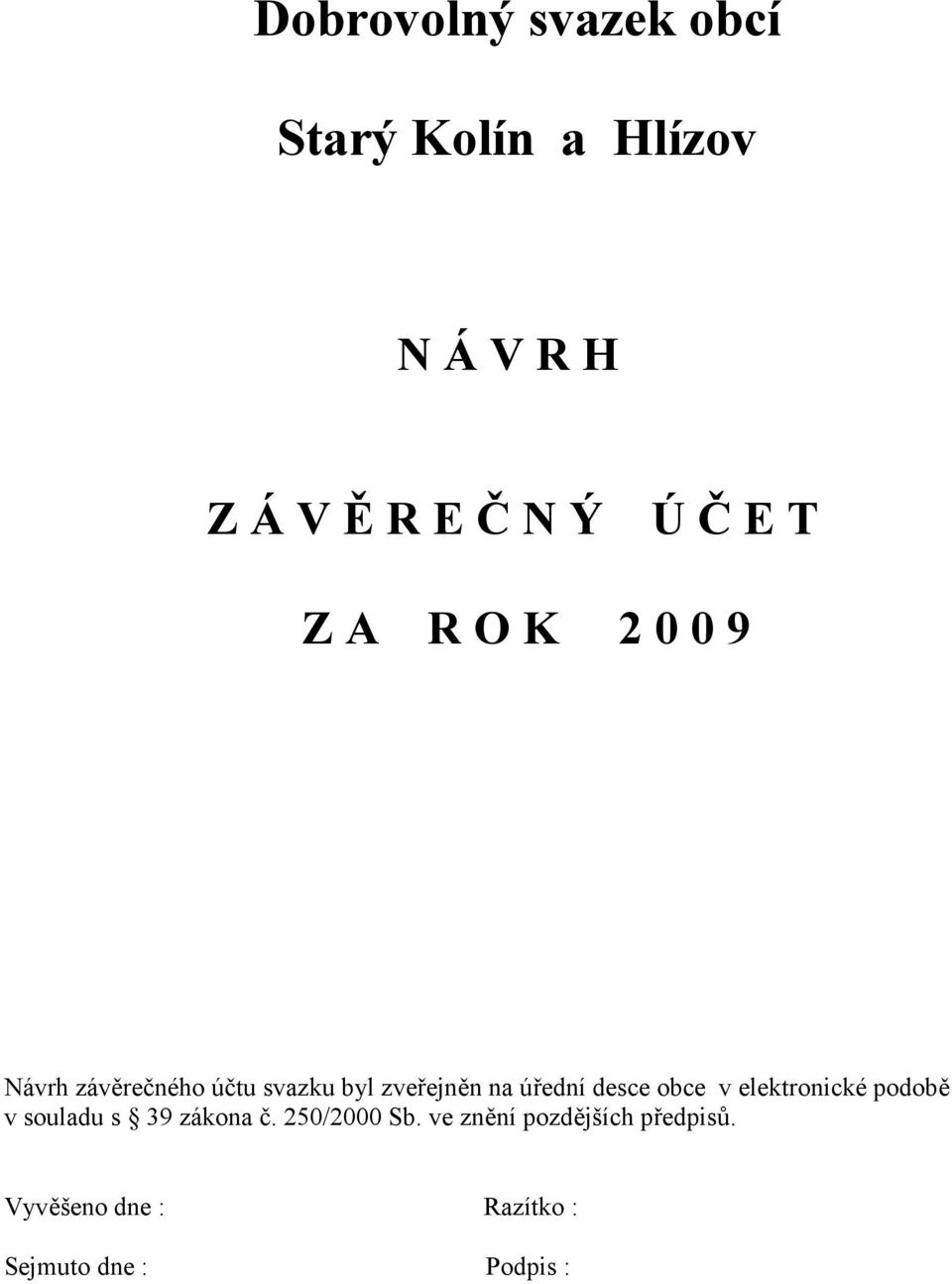 úřední desce obce v elektronické podobě v souladu s 39 zákona č.