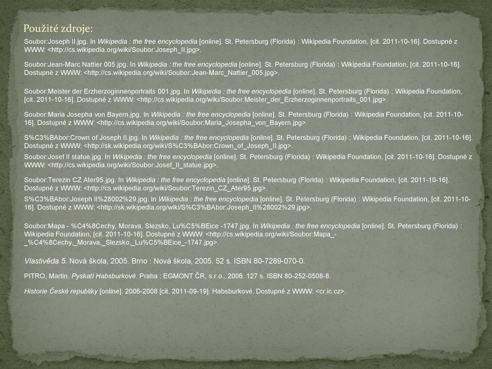 Dostupné z WWW: <http://cs.wikipedia.org/wiki/soubor:jean-marc_nattier_005.jpg>. Soubor:Meister der Erzherzoginnenportraits 001.jpg. In Wikipedia : the free encyclopedia [online]. St.