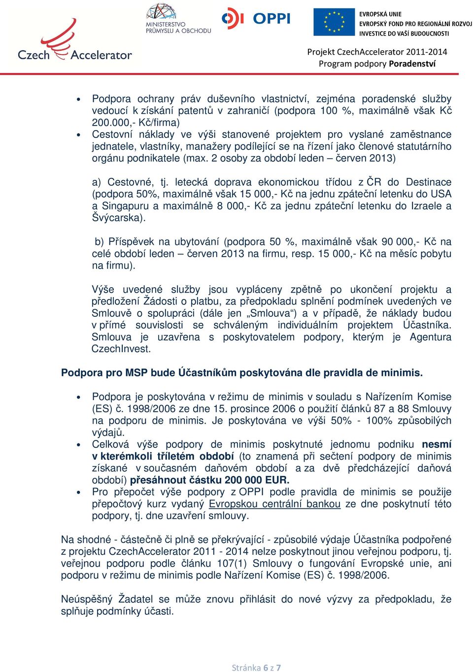 2 osoby za období leden červen 2013) a) Cestovné, tj.