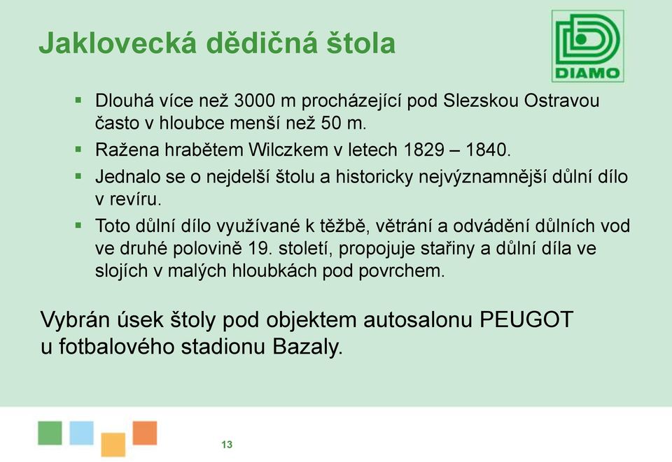 Toto důlní dílo využívané k těžbě, větrání a odvádění důlních vod ve druhé polovině 19.