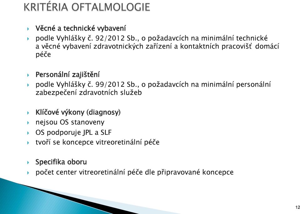 stanoveny OS podporuje JPL a SLF tvoří se koncepce