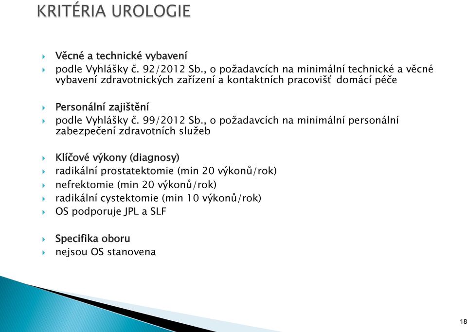 zařízení a kontaktních pracovišť domácí radikální prostatektomie (min 20