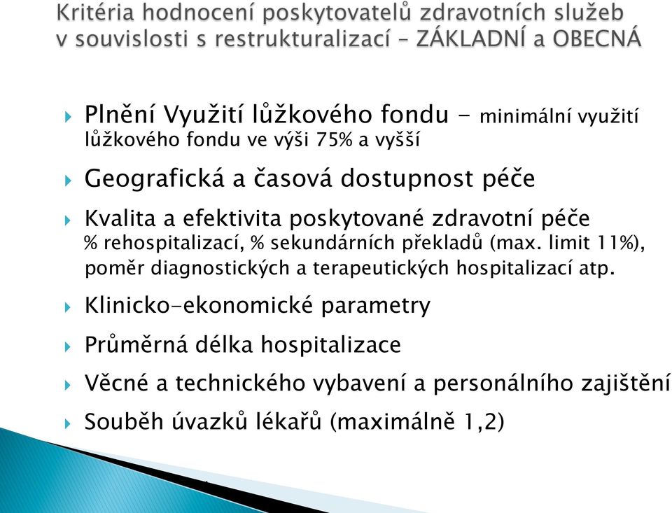 limit 11%), poměr diagnostických a terapeutických hospitalizací atp.