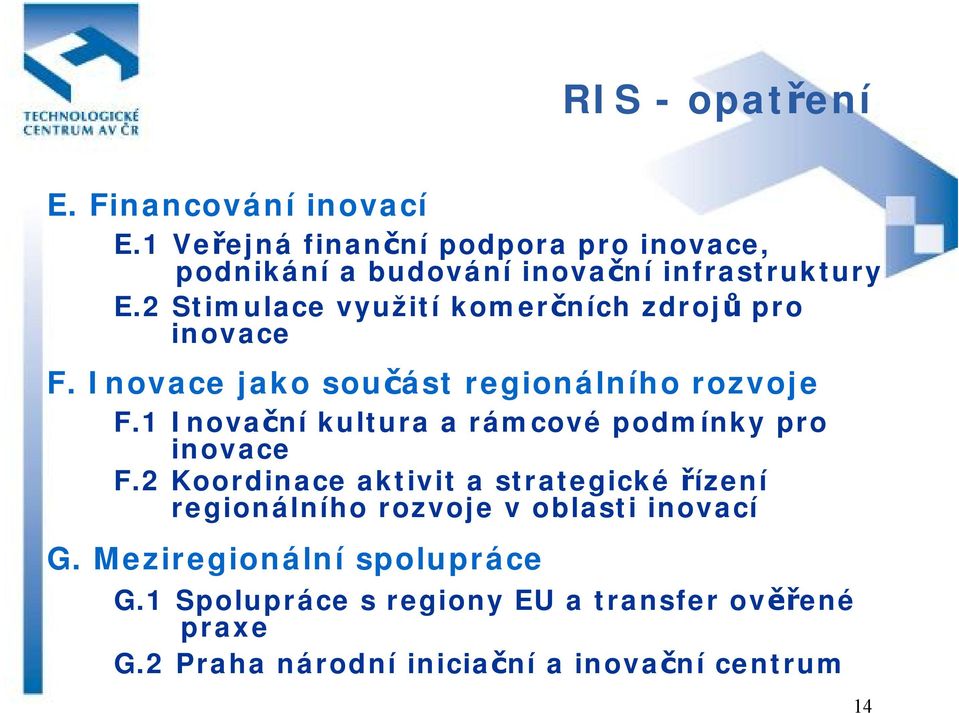 2 Stimulace využití komerčních zdrojů pro inovace F. Inovace jako součást regionálního rozvoje F.