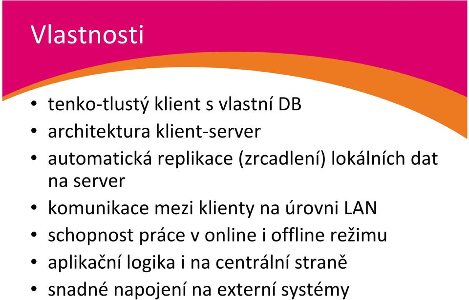 mezi klienty na úrovni LAN schopnost práce v online i offline režimu