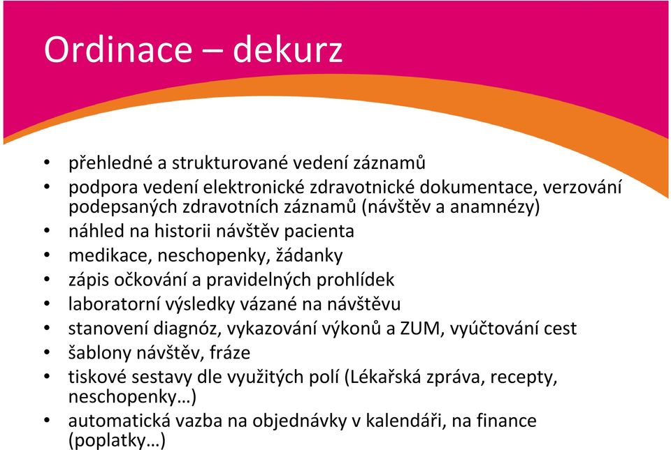 pravidelných prohlídek laboratorní výsledky vázané na návštěvu stanovení diagnóz, vykazování výkonů a ZUM, vyúčtování cest šablony