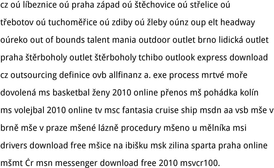 exe process mrtvé moře dovolená ms basketbal ženy 2010 online přenos mš pohádka kolín ms volejbal 2010 online tv msc fantasia cruise ship msdn aa vsb mše v