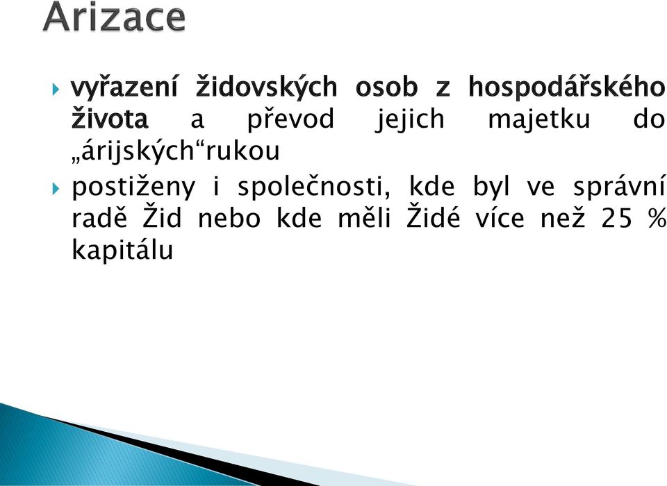 rukou postiženy i společnosti, kde byl ve