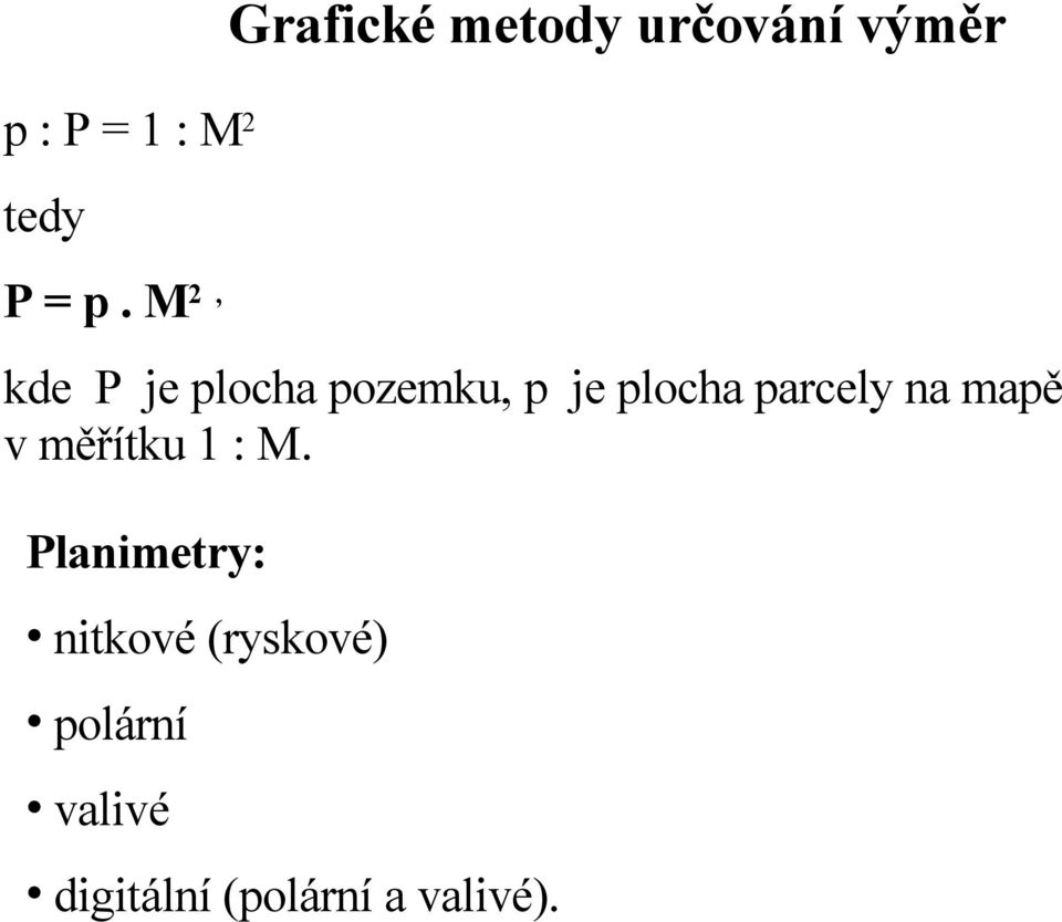 pozemku, p je plocha parcely na mapě v měřítku 1 :