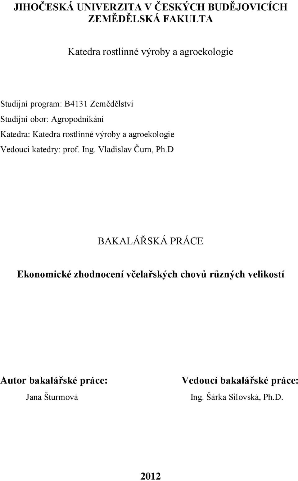 agroekologie Vedoucí katedry: prof. Ing. Vladislav Čurn, Ph.