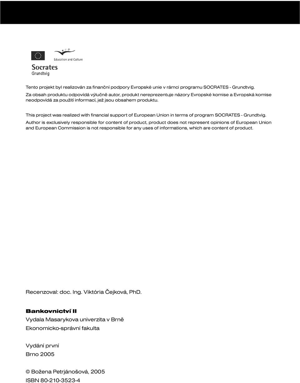 This project was realized with financial support of European Union in terms of program SOCRATES - Grundtvig.