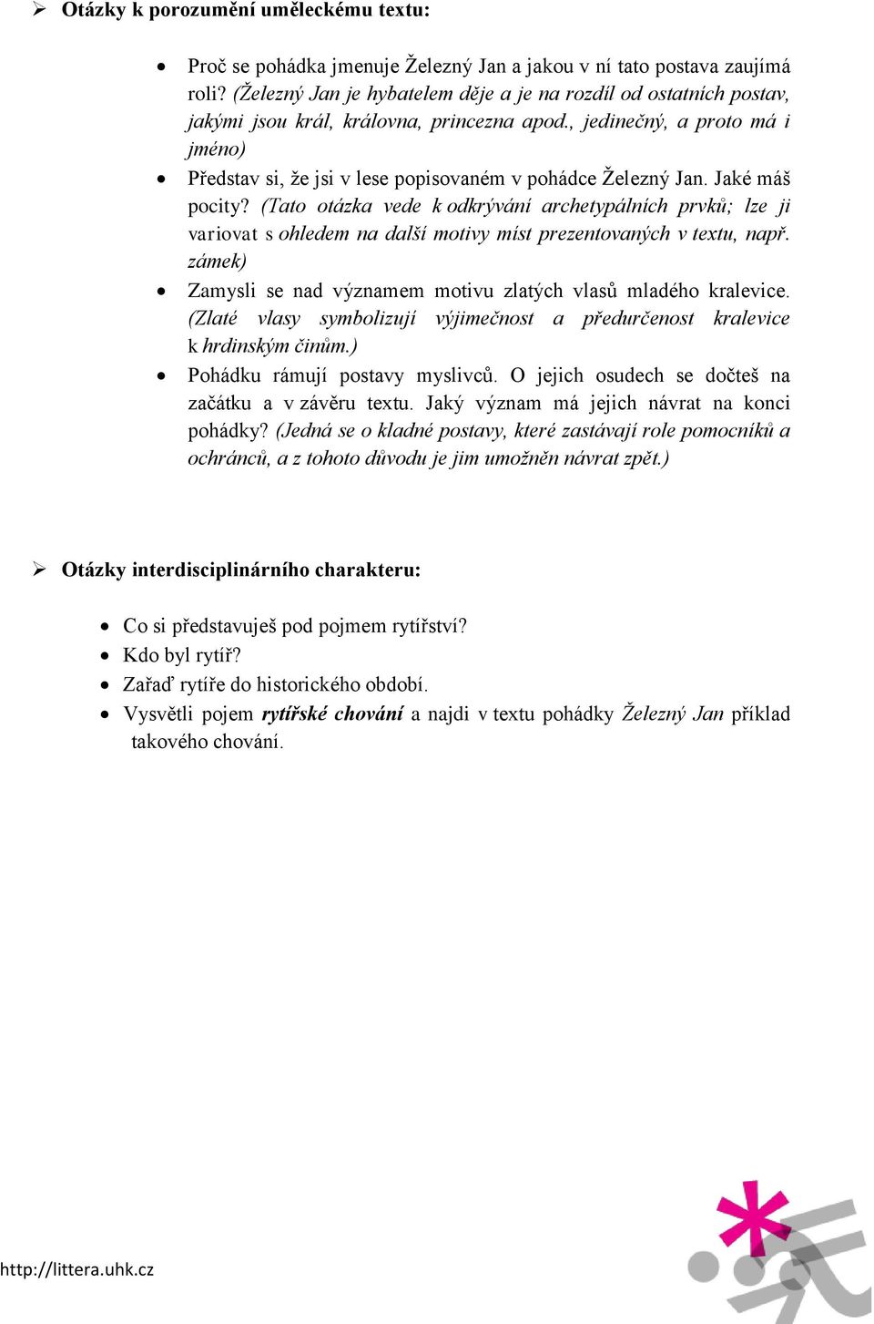 , jedinečný, a proto má i jméno) Představ si, že jsi v lese popisovaném v pohádce Železný Jan. Jaké máš pocity?