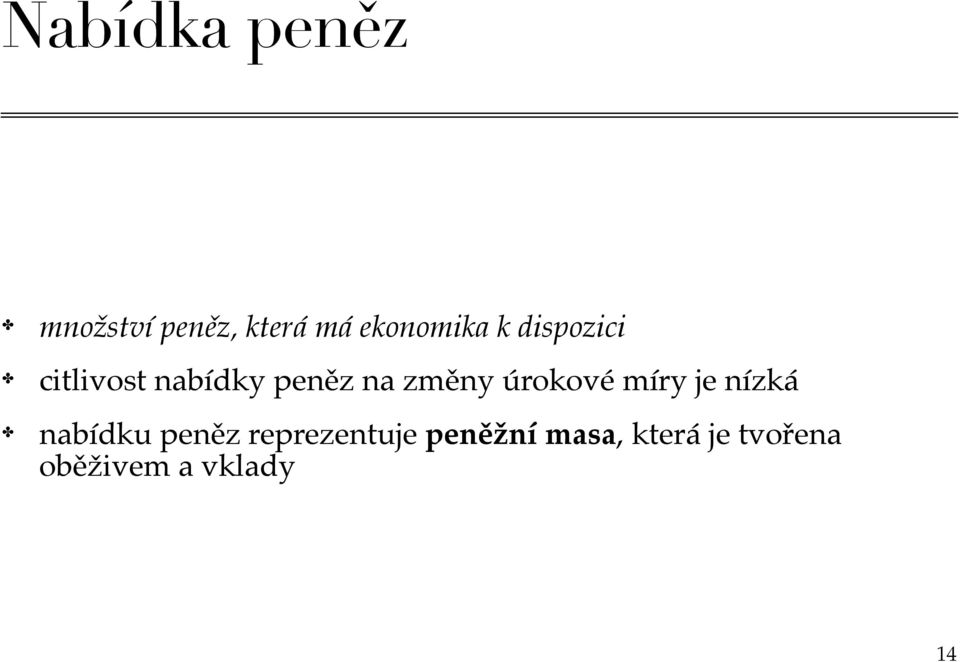 úrokové míry je nízká nabídku peněz reprezentuje