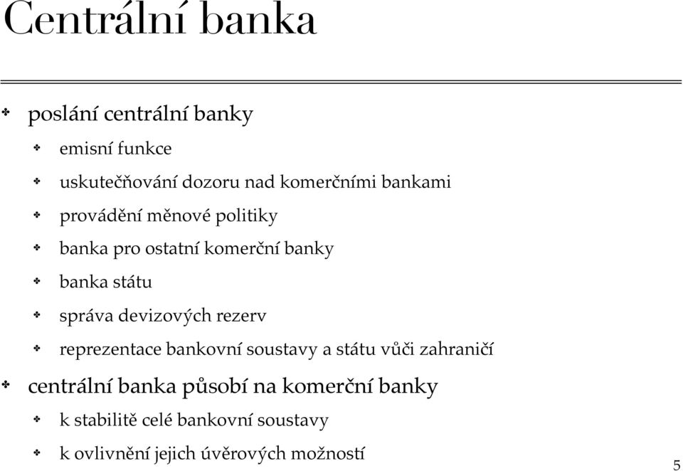 devizových rezerv reprezentace bankovní soustavy a státu vůči zahraničí centrální banka