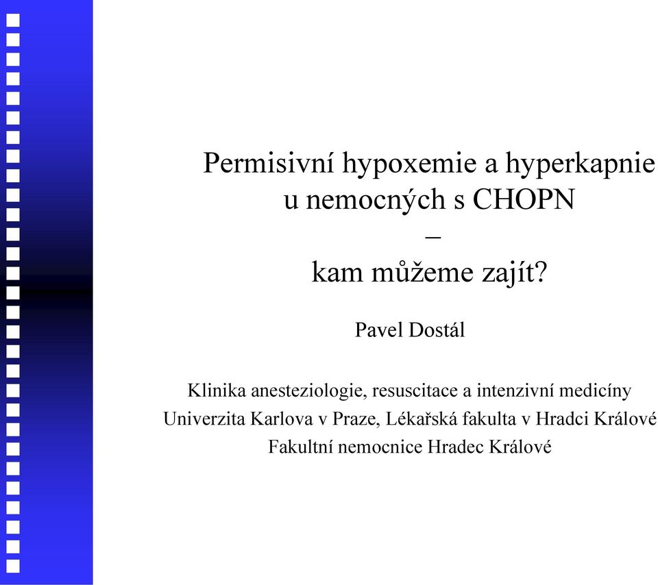 Pavel Dostál Klinika anesteziologie, resuscitace a