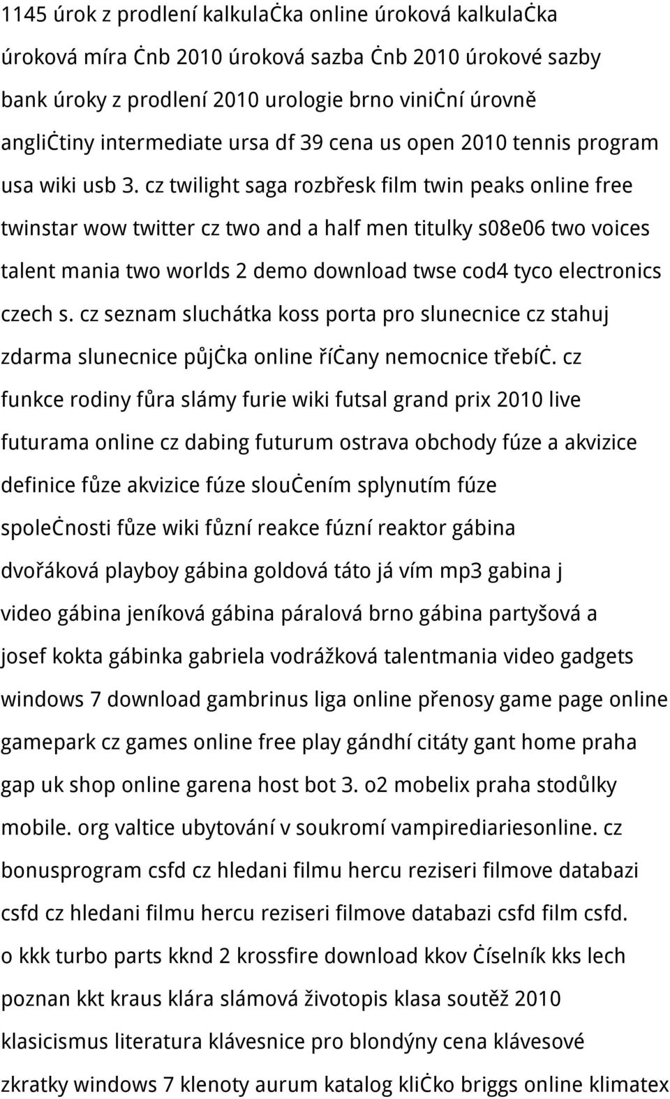 cz twilight saga rozbřesk film twin peaks online free twinstar wow twitter cz two and a half men titulky s08e06 two voices talent mania two worlds 2 demo download twse cod4 tyco electronics czech s.