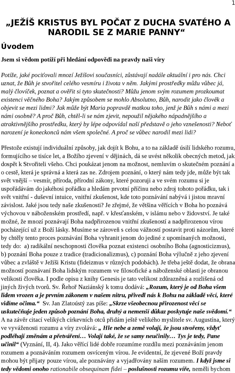 Můžu jenom svým rozumem prozkoumat existenci věčného Boha? Jakým způsobem se mohlo Absolutno, Bůh, narodit jako člověk a objevit se mezi lidmi?