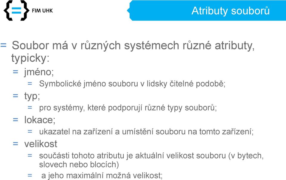 lokace; = ukazatel na zařízení a umístění souboru na tomto zařízení; = velikost = součásti tohoto