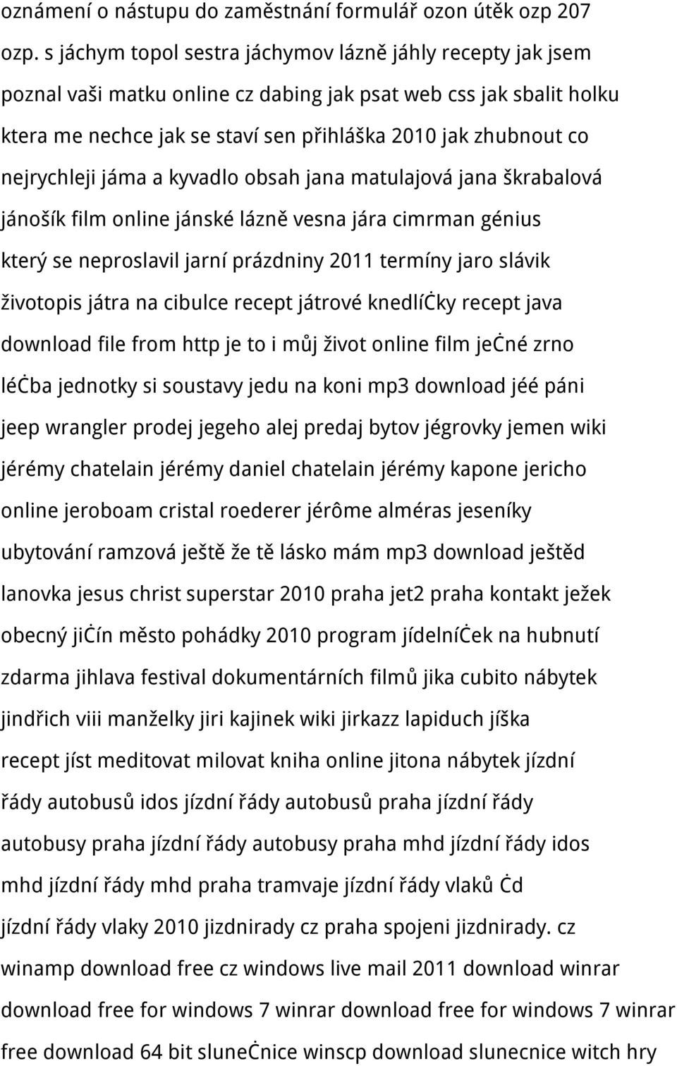 nejrychleji jáma a kyvadlo obsah jana matulajová jana škrabalová jánošík film online jánské lázně vesna jára cimrman génius který se neproslavil jarní prázdniny 2011 termíny jaro slávik životopis