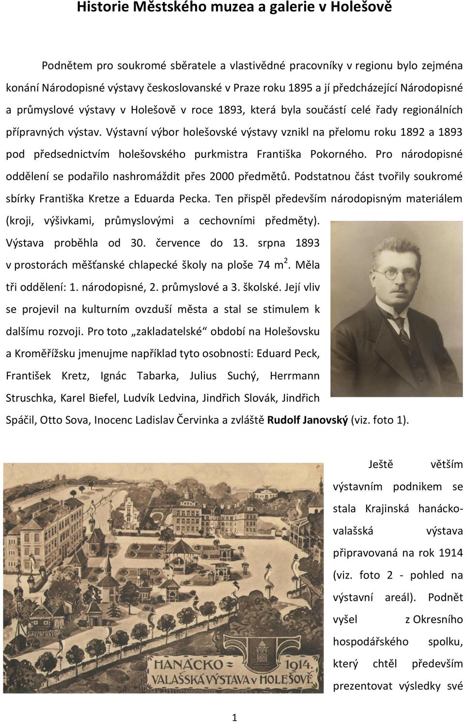 Výstavní výbor holešovské výstavy vznikl na přelomu roku 1892 a 1893 pod předsednictvím holešovského purkmistra Františka Pokorného.