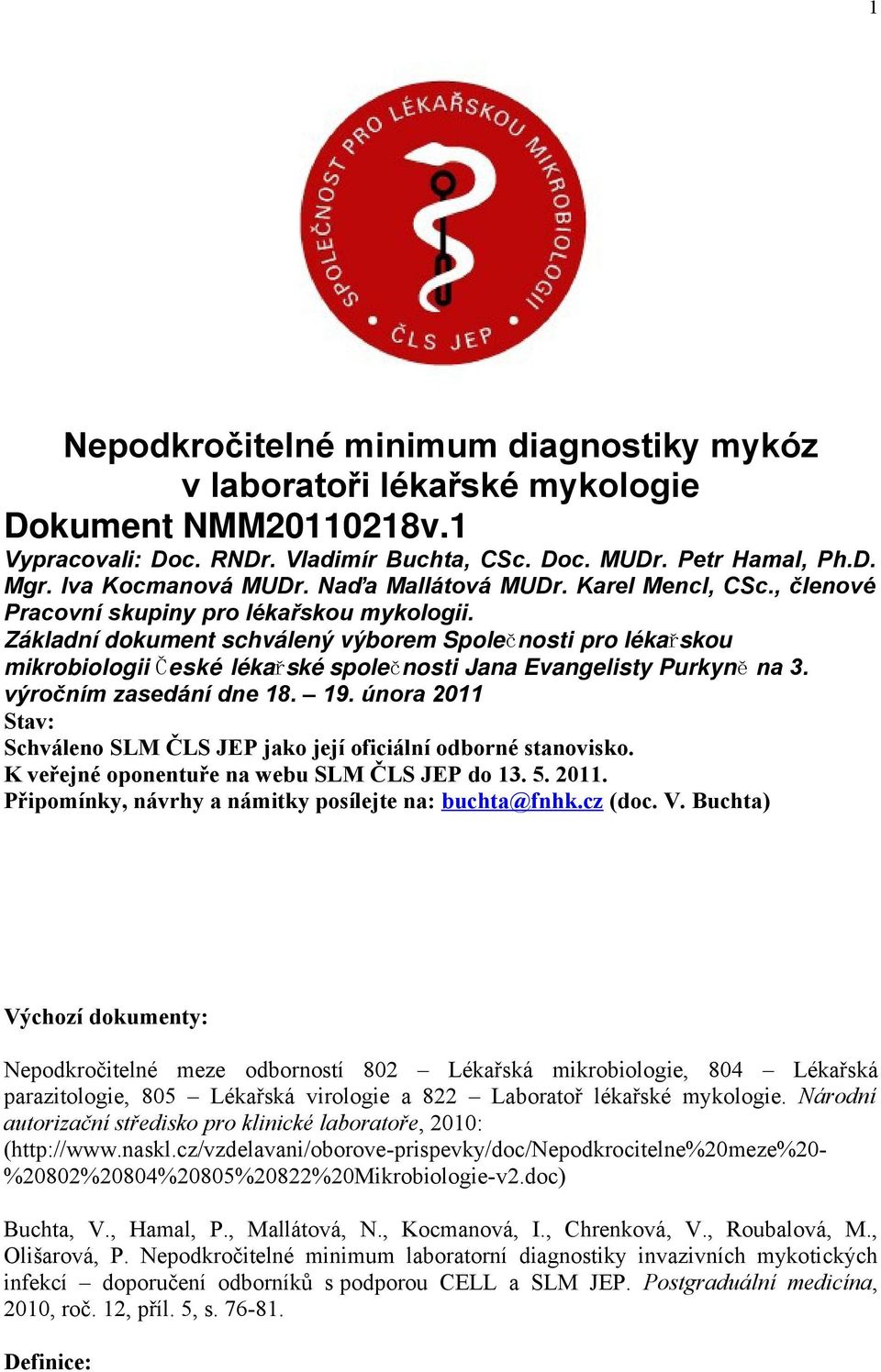 Základní dokument schválený výborem Společnosti pro lékařskou mikrobiologii České lékařské společnosti Jana Evangelisty Purkyn ě na 3. výročním zasedání dne 18. 19.