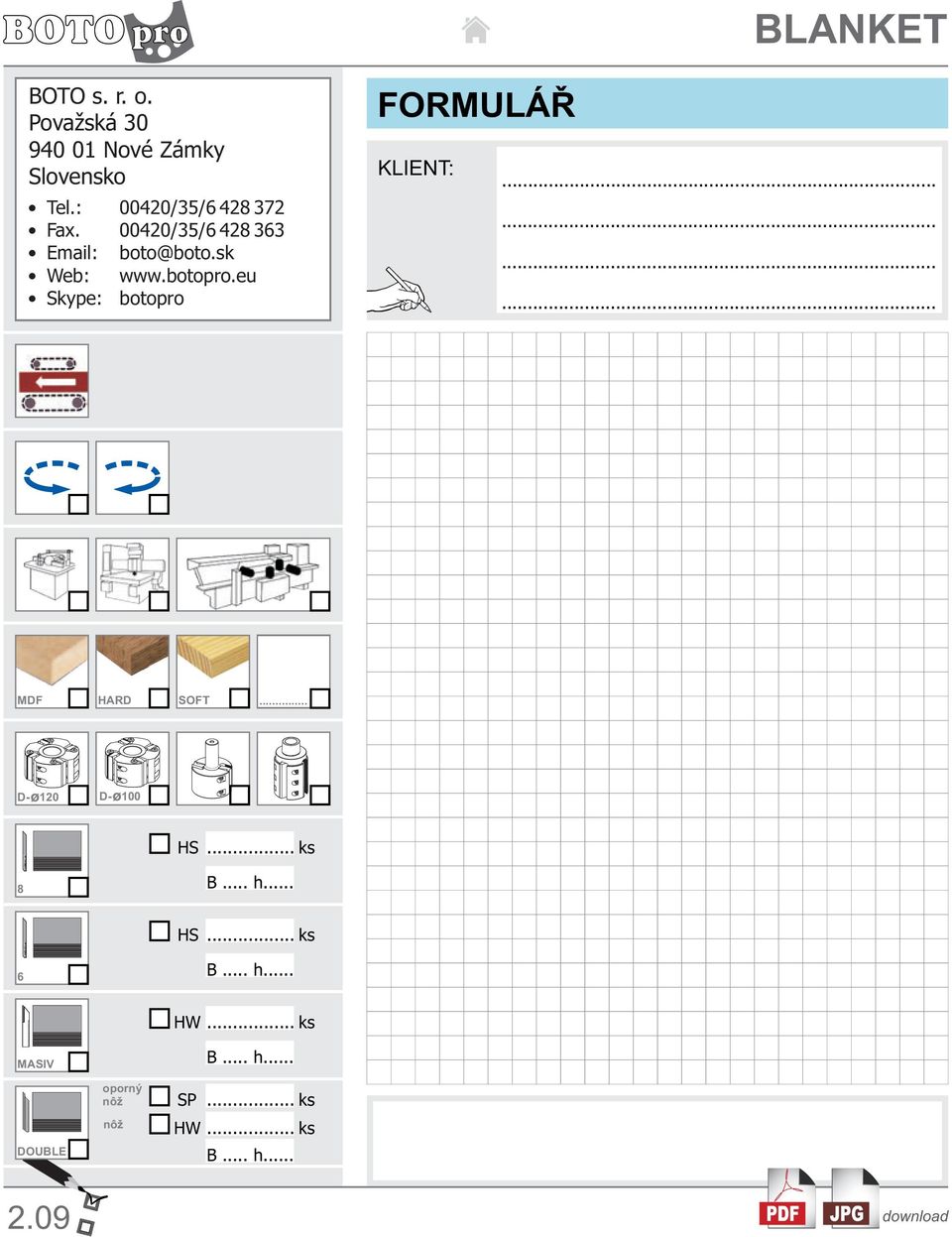 eu Skype: botopro FORMULÁŘ KLIENT: LANKET............ MDF HARD SOFT... D- 120 D- 100 HS.