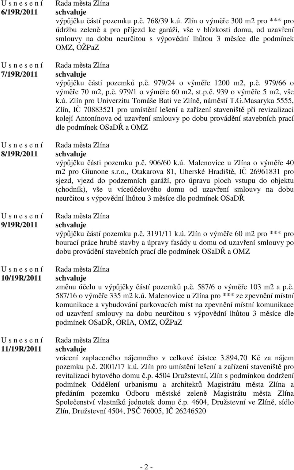 pozemků p.č. 979/24 o výměře 1200 m2, p.č. 979/66 o výměře 70 m2, p.č. 979/1 o výměře 60 m2, st.p.č. 939 o výměře 5 m2, vše k.ú. Zlín pro Univerzitu Tomáše Bati ve Zlíně, náměstí T.G.